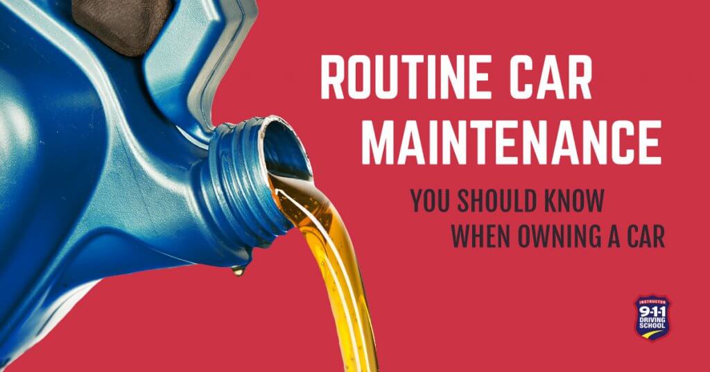 Routine Car Maintenance You Should Know When Owning a Car | 911 Driving School