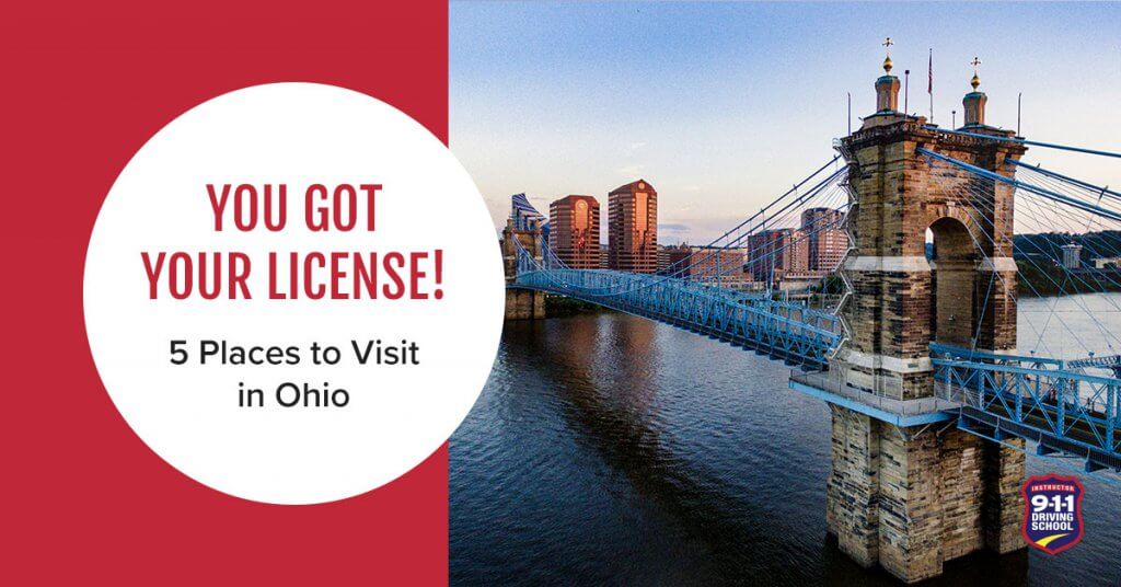 You Got Your License! 5 Places to Visit in Ohio | 911 Driving School