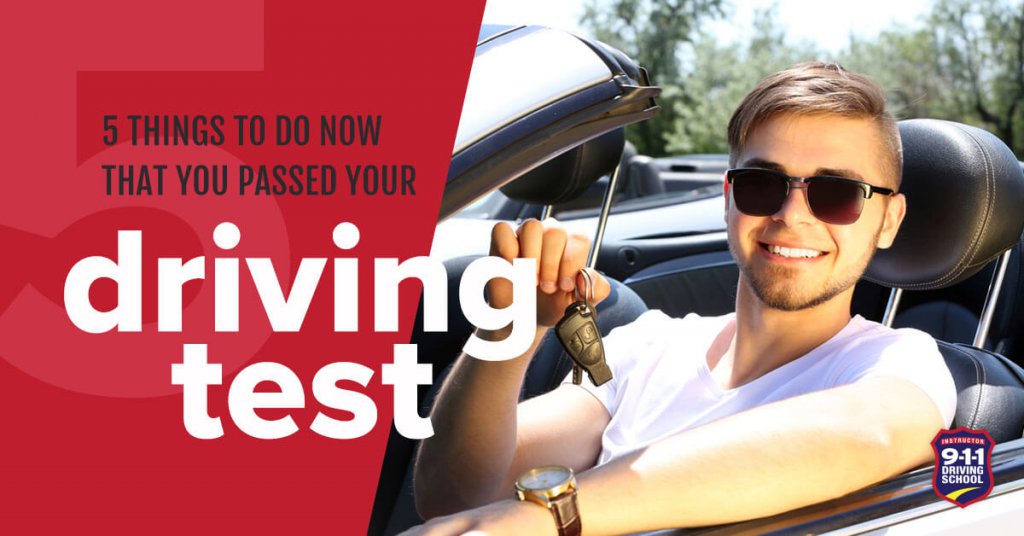 5 Things to do Now That You Passed Your Driving Test | 911 Driving School