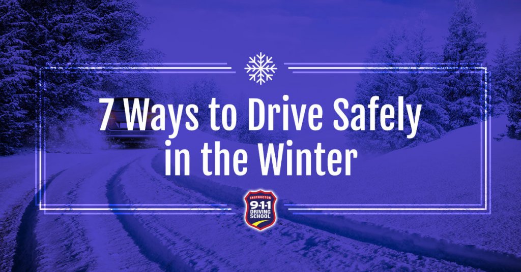 911 Driving School - 7 Tips to Drive Safely in the Winter